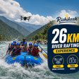 Premium 26km River Rafting Experience with Drone Coverage and Video in Rishikesh